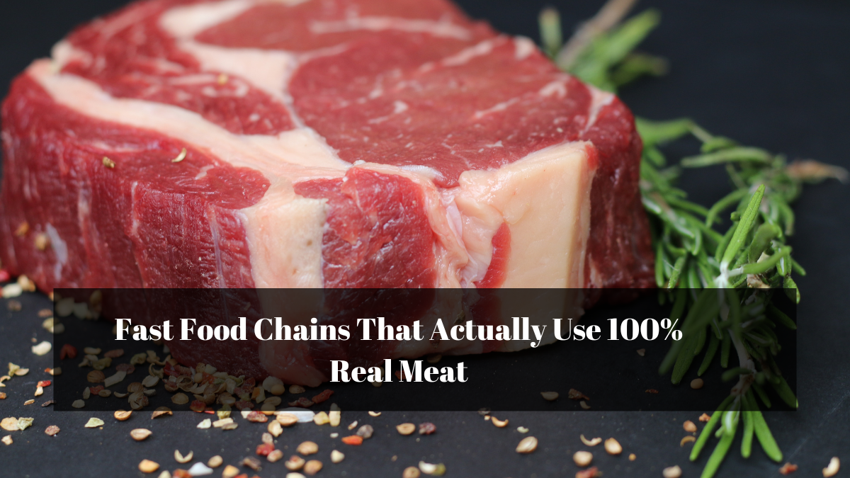 Fast Food Chains That Actually Use 100% Real Meat